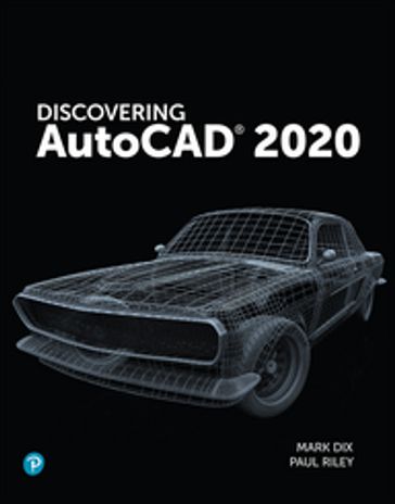 Discovering AutoCAD 2020 - Mark Dix - Paul Riley