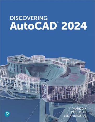 Discovering AutoCAD 2024 - Mark Dix - Paul Riley - Lee Ambrosius