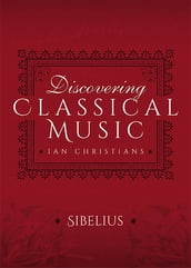 Discovering Classical Music: Sibelius