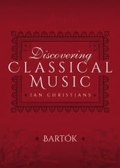 Discovering Classical Music: Bartók
