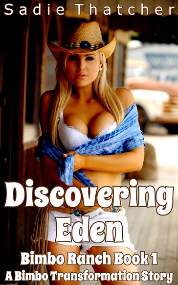 Discovering Eden: A Bimbo Transformation Story - Sadie Thatcher