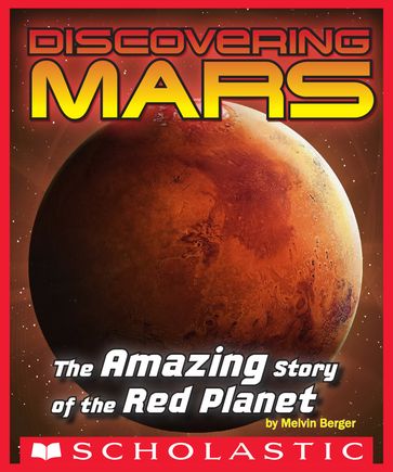 Discovering Mars: The Amazing Story of the Red Planet - Mary Kay Carson - Melvin Berger
