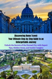 Discovering Rome Travel: Your Ultimate Step-by-Step Guide to an Unforgettable Journey