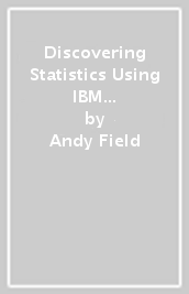 Discovering Statistics Using IBM SPSS Statistics