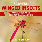 Discovering Winged Insects - Animal Book Age 8   Children s Animal Books