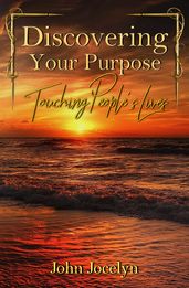 Discovering Your Purpose: Touching People s Lives