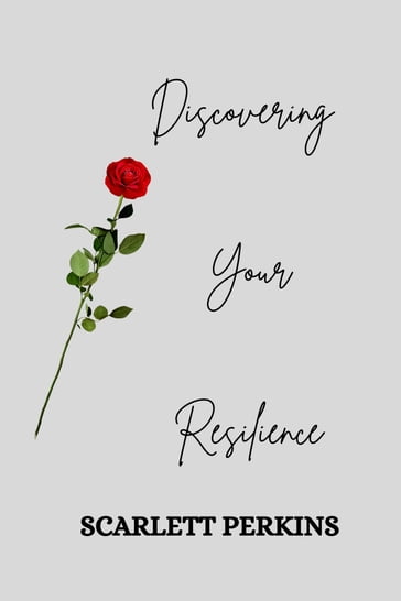 Discovering Your Resilience - Scarlett Perkins