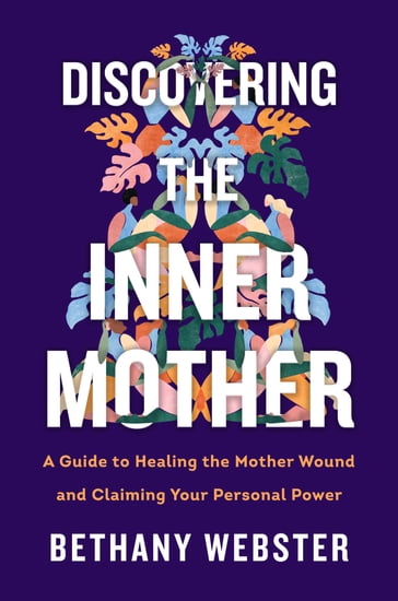 Discovering the Inner Mother - Bethany Webster
