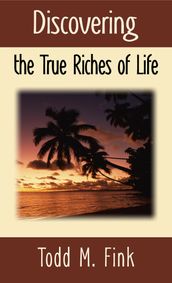 Discovering the True Riches of Life