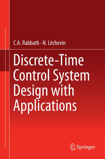 Discrete-Time Control System Design with Applications - C.A. Rabbath - N. Léchevin