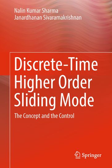 Discrete-Time Higher Order Sliding Mode - Nalin Kumar Sharma - Janardhanan Sivaramakrishnan