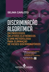 Discriminação Algorítmica em Processos Seletivos Eletrônicos e uma Metodologia para Eliminação de Vieses Discriminatórios