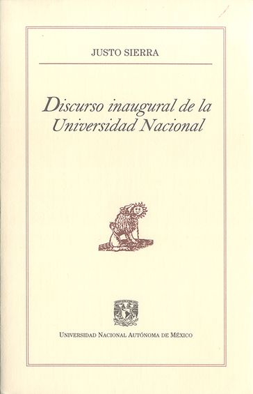 Discurso inaugural de la Universidad Nacional - Justo Sierra