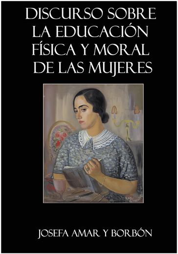 Discurso sobre la educación física y moral de las mujeres - Josefa Amar y Borbón