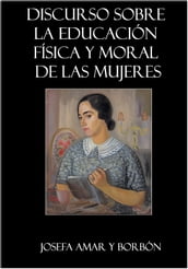 Discurso sobre la educación física y moral de las mujeres