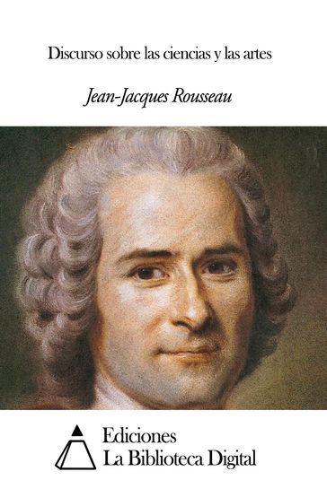 Discurso sobre las ciencias y las artes - Jean-Jacques Rousseau