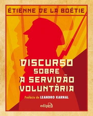 Discurso sobre a servidão voluntária - Étienne de La Boétie - Leandro Karnal