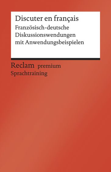 Discuter en français. Französisch-deutsche Diskussionswendungen mit Anwendungsbeispielen - Heinz-Otto Hohmann