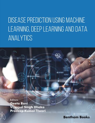 Disease Prediction using Machine Learning, Deep Learning and Data Analytics - Geeta Rani - Vijaypal Singh Dhaka - Pradeep Kumar Tiwari