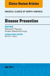 Disease Prevention, An Issue of Medical Clinics of North America