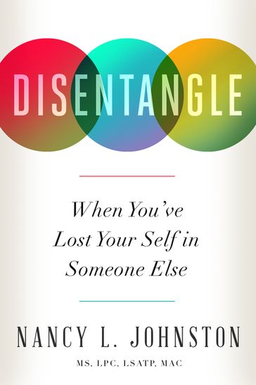 Disentangle - Nancy L. Johnston - MS - LPC - LSATP