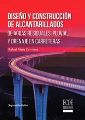 Diseño y construcción de alcantarillados de aguas residuales, pluvial y drenajes en carreteras - 2da edición