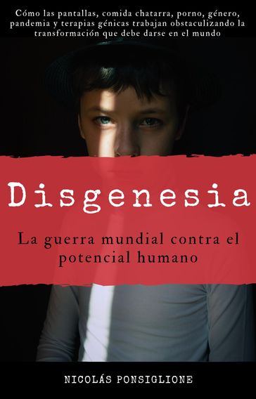 Disgenesia: la guerra mundial contra el potencial humano - Nicolas Ponsiglione