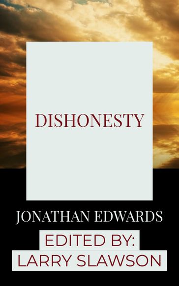 Dishonesty - Jonathan Edwards - Larry Slawson