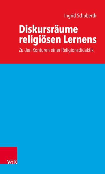 Diskursraume religiosen Lernens - Ingrid Schoberth