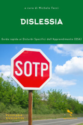 Dislessia. Guida rapida ai disturbi specifici dell apprendimento (DSA)