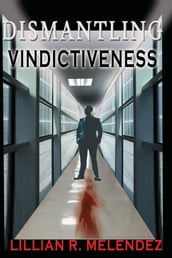 Dismantling Vindictiveness