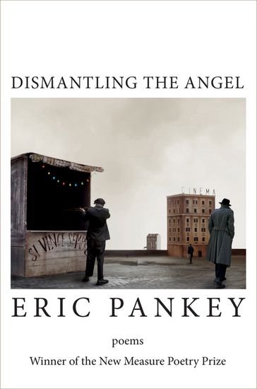 Dismantling the Angel - Eric Pankey