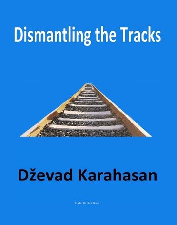 Dismantling the Tracks - Dzevad Karahasan