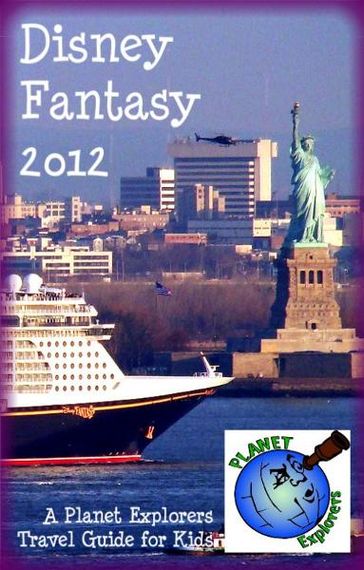 Disney Fantasy 2012: A Planet Explorers Travel Guide for Kids - Planet Explorers