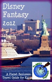 Disney Fantasy 2012: A Planet Explorers Travel Guide for Kids