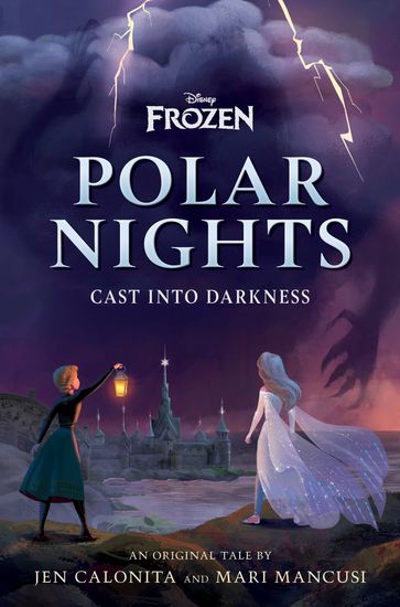Disney Frozen Polar Nights: Cast Into Darkness - Jen Calonita - Mari Mancusi