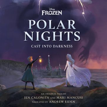 Disney Frozen Polar Nights: Cast Into Darkness - Jen Calonita - Mari Mancusi