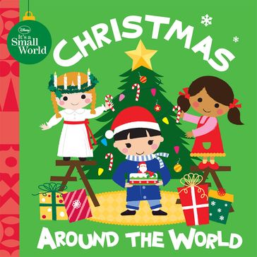 Disney It's A Small World: Christmas Around the World - Disney Book Group - Calliope Glass