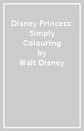 Disney Princess: Simply Colouring
