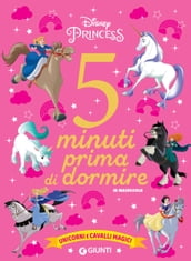 Disney Princess. Unicorni e cavalli magici 5 minuti prima di dormire