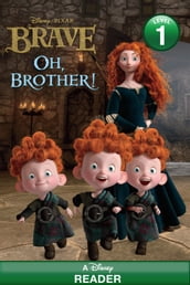 Disney Reader Disney/Pixar Brave: Oh, Brother!