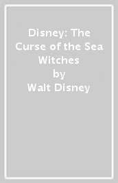 Disney: The Curse of the Sea Witches