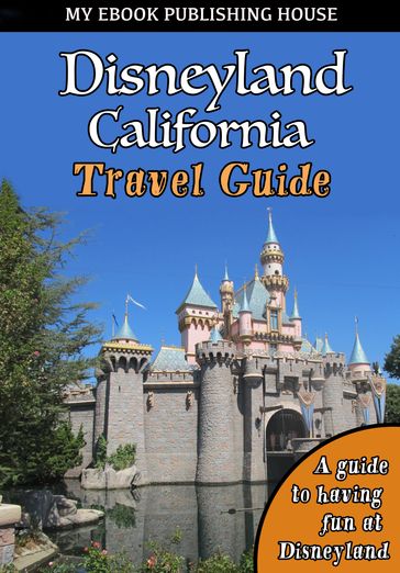 Disneyland California Travel Guide - My Ebook Publishing House