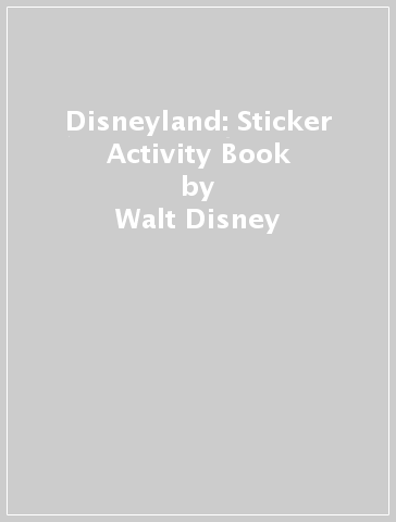 Disneyland: Sticker & Activity Book - Walt Disney