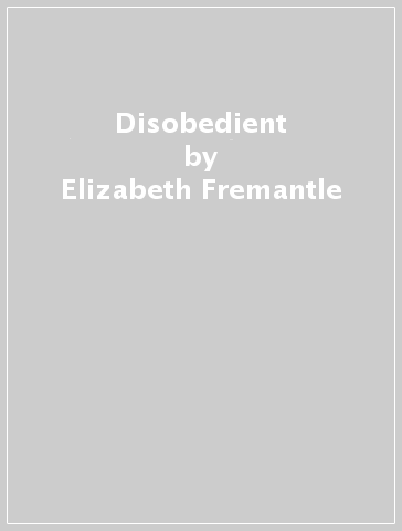 Disobedient - Elizabeth Fremantle
