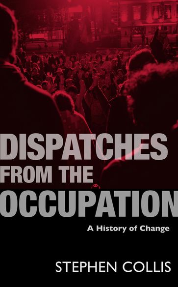 Dispatches from the Occupation - Stephen Collis