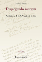 Dispiegando margini. Nei dintorni di D.W. Winnicott. E oltre