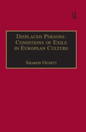 Displaced Persons:Conditions of Exile in European Culture