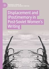 Displacement and (Post)memory in Post-Soviet Women s Writing