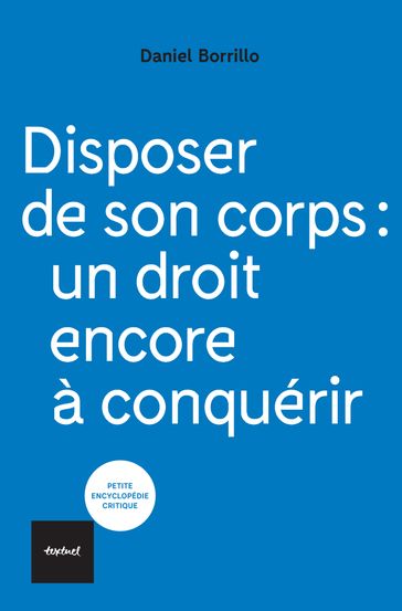 Disposer de son corps : un droit encore à conquérir - Daniel Borrillo